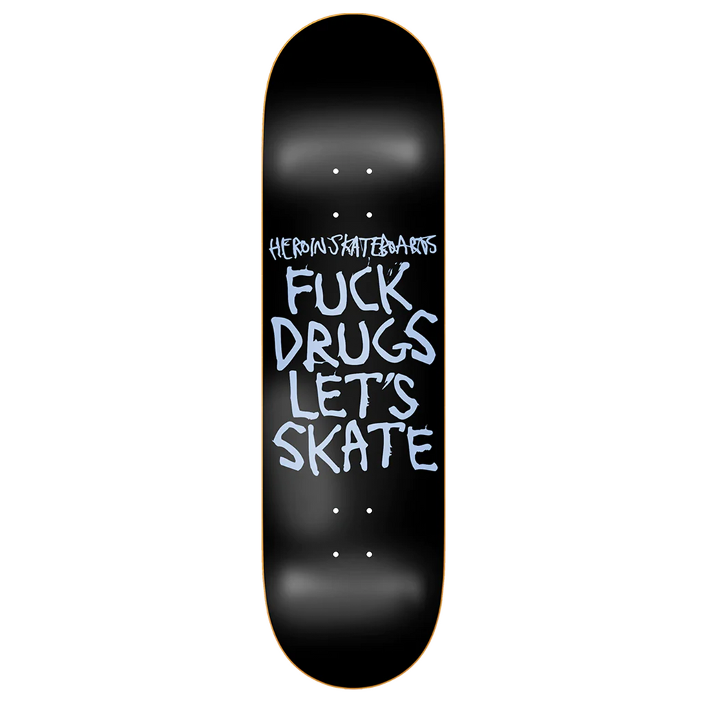 A Baker HEROIN FUCK DRUGS skateboard with a rebellious message against drugs.