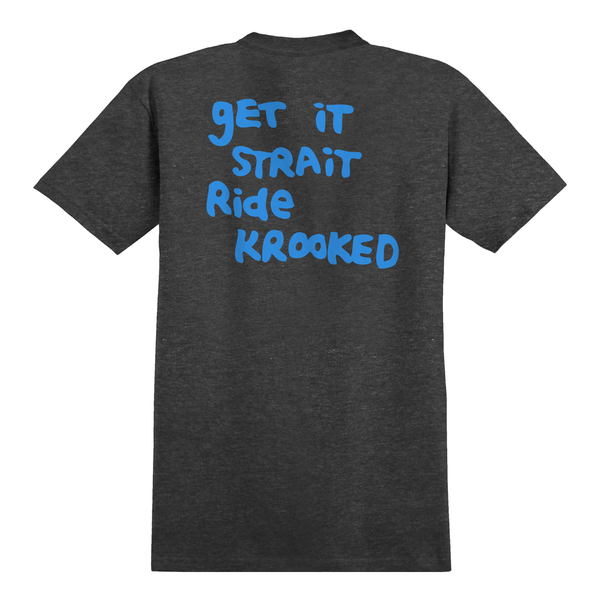Back of the KROOKED STRAIT EYES TEE HEATHER GREY by DELUXE with the text "get it STRAIT Ride KROOKED" printed in blue, handwritten-style font.