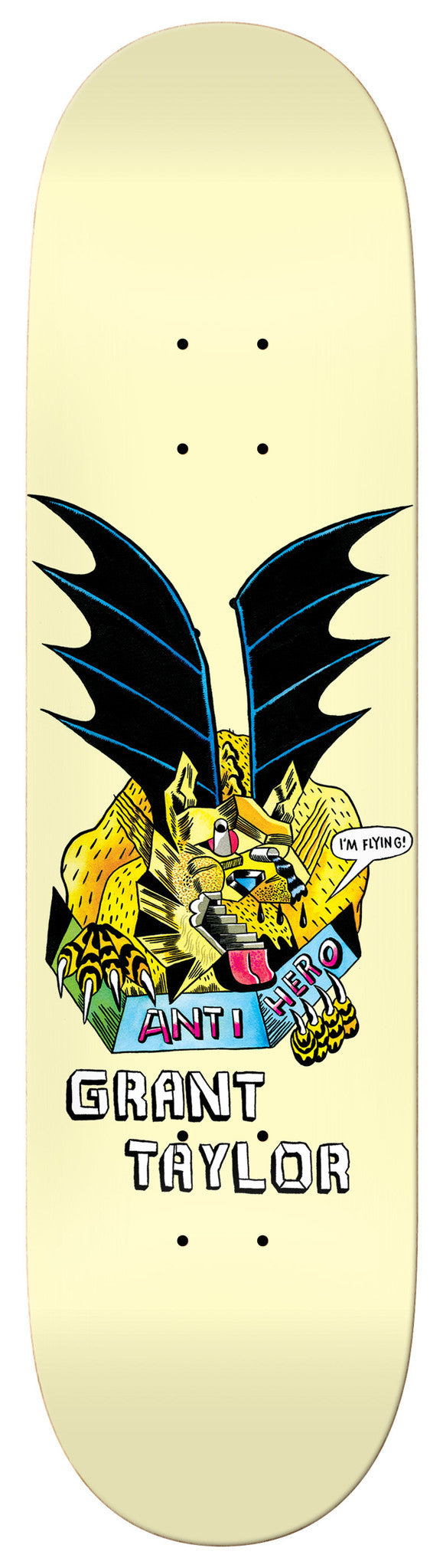 A skateboard with the words 'Grant Taylor' on it, representing the hero in "We Fly. ANTI HERO TAYLOR WE FLY 8.4 by ANTIHERO
